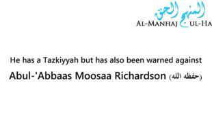 A student of knowledge has a Tazkiyyah but has also been warned against – Moosaa Richardson