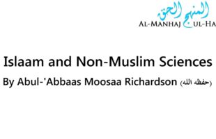 Islaam and Non-Muslim Sciences – By Moosaa Richardson