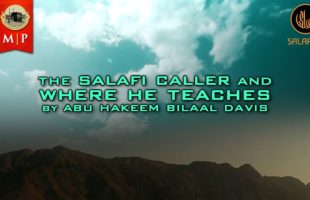 The Salafy Caller And Where He Teaches by Abu Hakeem Bilaal Davis