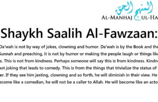 Using Comedy as a means for Da’wah – Explained by Shaykh Saalih Al-Fawzaan