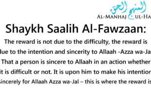 Does More Difficult Mean More Reward? – Shaykh Saalih Al-Fawzaan