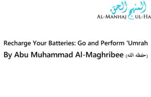 Recharge Your Batteries: Go and Perform ‘Umrah – Abu Muhammad Al-Maghribee