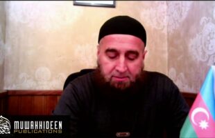 A Featurette On The History of Islām and Sunnah in Azerbaijan by Shaykh Qāmat Sulaymān