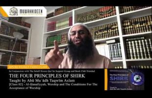 Class [2] – 4 Principles of Shirk by Imām Muḥammad b. ʿAbdulWahhab taught by Abū Muʿādh Taqwīm Aslam