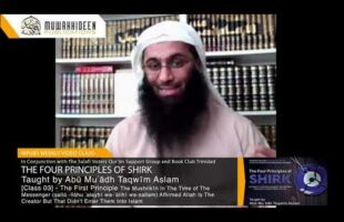 Class [3] – 4 Principles of Shirk by Imām Muḥammad b. ʿAbdulWahhab taught by Abū Muʿādh Taqwīm Aslam