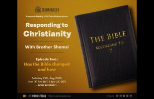 [Episode 2] – Responding To Christianity with Brother Shamsi: Has The Bible Changed and How?