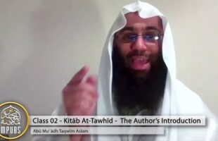 Explanation of The Book of Tawhīd – Class 02 [Author’s Introduction] by Abū Muʿādh Taqwīm Aslam