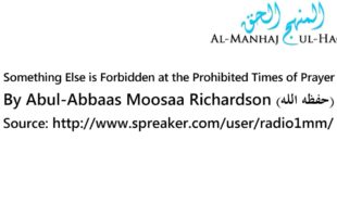 Something Else is Forbidden at the Prohibited Times of Prayer – By Moosaa Richardson