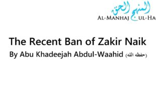 The Recent Ban of Zakir Naik – By Abu Khadeejah Abdul-Waahid