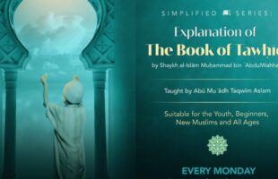 Weekly Video Class [Simplified Series] – Explanation of Kitāb at-Tawḥīd by Abū Muʿādh Taqwīm Aslam