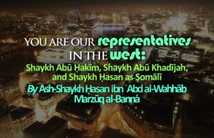 You Are Our Representatives In The West: Shk. Abū Ḥakīm Shk. Abū Khadījah & Shk. Ḥasan as-Ṣomālī