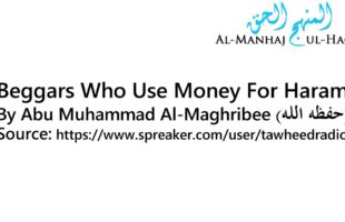 Beggars Who Use Money For Haram – By Abu Muhammad Al-Maghribee
