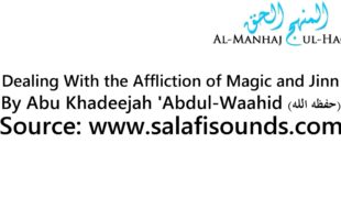 Dealing With the Affliction of Magic and Jinn – By Abu Khadeejah
