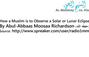How a Muslim is to Observe a Solar or Lunar Eclipse? – By Moosaa Richardson