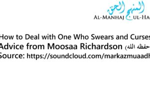 How to Deal with One Who Swears and Curses – Advice from Moosaa Richardson