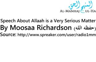 Speech About Allaah is a Very Serious Matter – By Moosaa Richardson