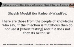The Ruling on Using Injections While Fasting – Shaykh Muqbil ibn Hadee al-Waadi’ee