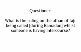 What to do If the Athan of Fajr is called During Intercourse in Ramadan?