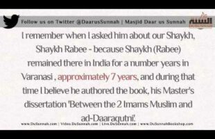 I came to Know his [of Shaykh Rabee] and Precision in Knowledge’ – al-Mubarakfuree