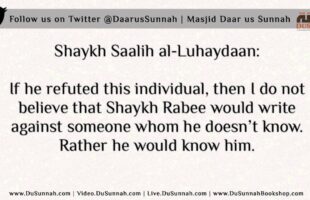 Shaykh Saalih al-Luhaydaan – Abandon Him [al-Hajoori]!