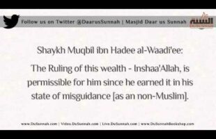 The Ruling on Haram Wealth Earned before Islam | Shaykh Muqbil ibn Hadee al-Waadi’ee