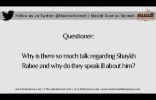 Why is There so Much Talk about Shaykh Rabee? – Shaykh Saalih al-Luhaydaan.
