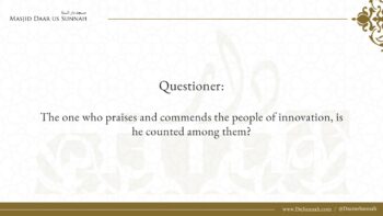 Is One Who Praises People of Innovation Counted Among Them? | Shaykh ʿAbd al-Aziz ibn Baz