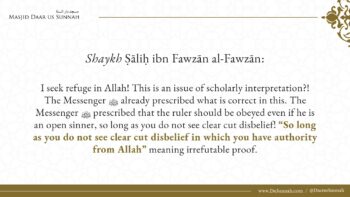 Rebelling Against A Muslim Ruler Is An Issue Of Ijma’a, Consensus | Shaykh Salih al-Fawzan