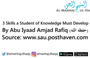 3 Skills a Student of Knowledge Must Develop – Abu ‘Iyaad Amjad Rafiq
