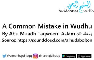 A Common Mistake in Wudhu – By Abu Mu’adh Taqweem Aslam
