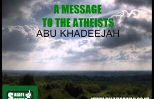 A Message To The Atheists – Abu Khadeejah