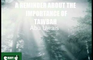A Reminder About The Importance Of Tawbah – Abu Uwais