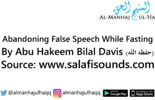 Abandoning False Speech While Fasting – By Abu Hakeem Bilal Davis
