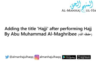 Adding the title “Hajji” to the name after performing Hajj – By Abu Muhammad Al-Maghribee