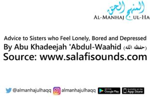 Advice to Sisters who Feel Lonely, Bored and Depressed – By Abu Khadeejah ‘Abdul-Waahid