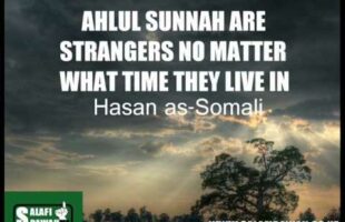 Ahlul Sunnah Are Strangers No Matter What Time They Live In – Hasan as-Somali