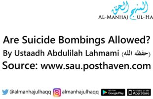 Are Suicide Bombings Allowed? – By Ustaadh Abdulilah Lahmami