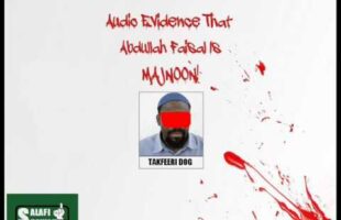 Audio Evidence That Abdullah Faisal Is MAJNOON!