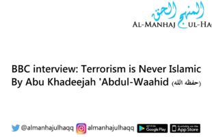 BBC interview: Terrorism is Never Islamic – By Abu Khadeejah ‘Abdul-Waahid