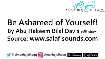 Be Ashamed of Yourself! – By Abu Hakeem Bilal Davis