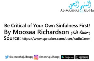 Be Critical of Your Own Sinfulness First! – By Moosaa Richardson