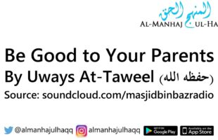 Be Good to Your Parents – By Uways At-Taweel