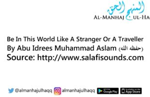 Be In This World Like A Stranger Or A Traveller – By Abu Idrees