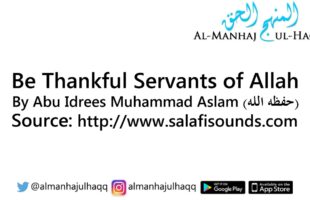Be Thankful Servants of Allah – By Abu Idrees