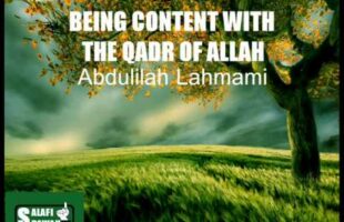 Being Content With The Qadr of Allah – Abdullilah Lahmami