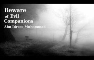 Beware of Evil Companions – Abu Idrees Muhammad
