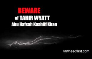 Beware of Tahir Wyatt – Abu Hafsah Kashiff Khan