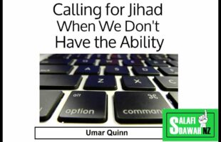 Calling for Jihad When We Don’t Have the Ability – Umar Quinn