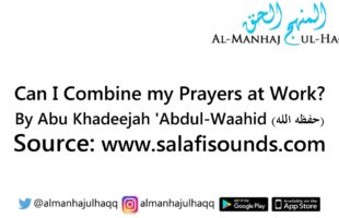 Can I Combine my Prayers at Work? – By Abu Khadeejah ‘Abdul-Waahid