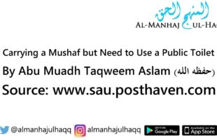 Carrying a Mushaf but Need to Use a Public Toilet – By Abu Muadh Taqweem Aslam